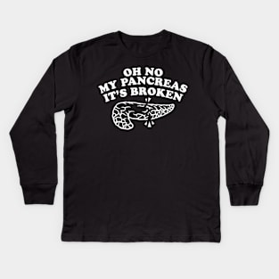 Oh No My Pancreas Its Broken Kids Long Sleeve T-Shirt